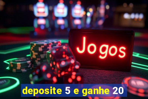 deposite 5 e ganhe 20